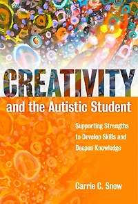 Creativity and the Autistic Student: Supporting Strengths to Develop Skills Deepen Knowledge