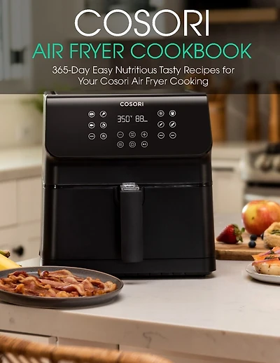 Cosori Air Fryer Cookbook: 365-Day Easy Nutritious Tasty Recipes for Your Cosori Air Fryer Cooking