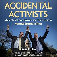 Accidental Activists Lib/E: Mark Phariss, Vic Holmes, and Their Fight for Marriage Equality Texas