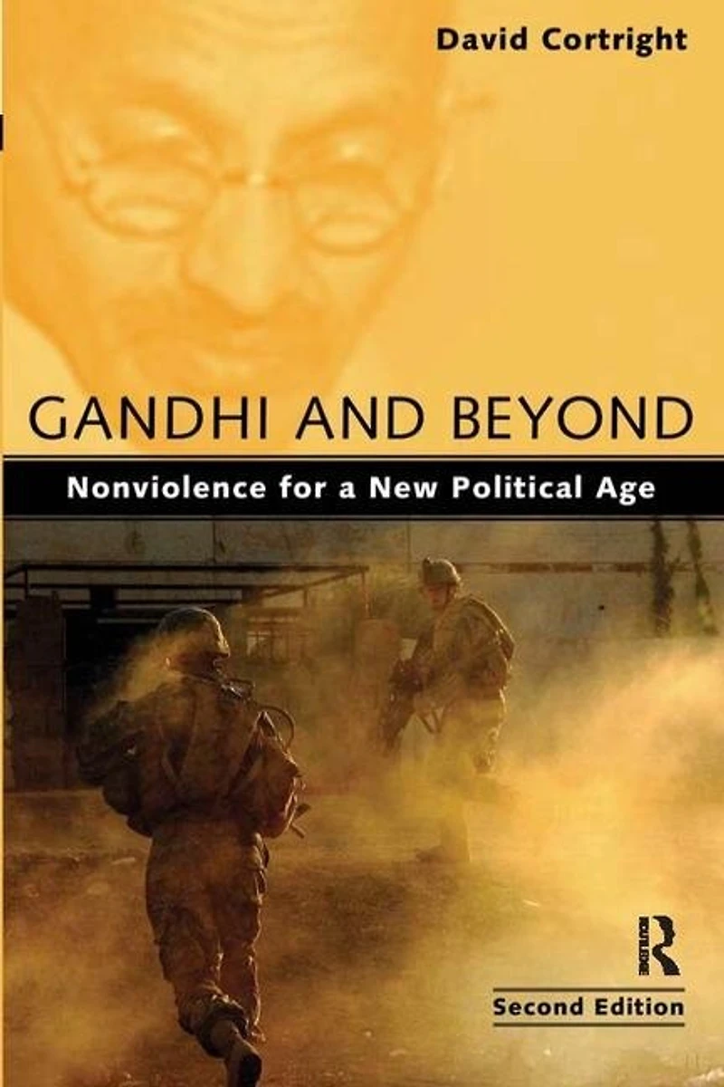 Gandhi and Beyond: Nonviolence for a New Political Age