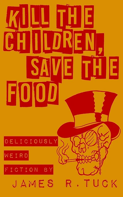 Kill The Children, Save The Food: Deliciously weird fiction