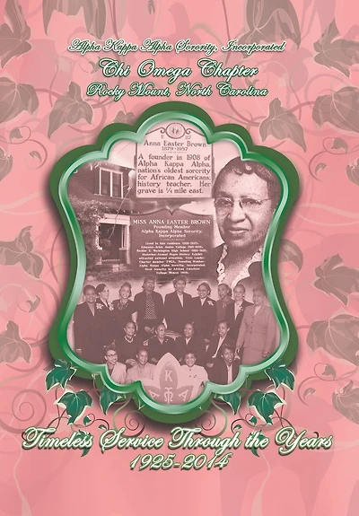 Alpha Kappa Sorority, Incorporated Chi Omega Chapter Timeless Service Through the Years 1925-2014