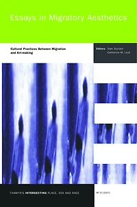 Essays in Migratory Aesthetics: Cultural Practices Between Migration and Art-making
