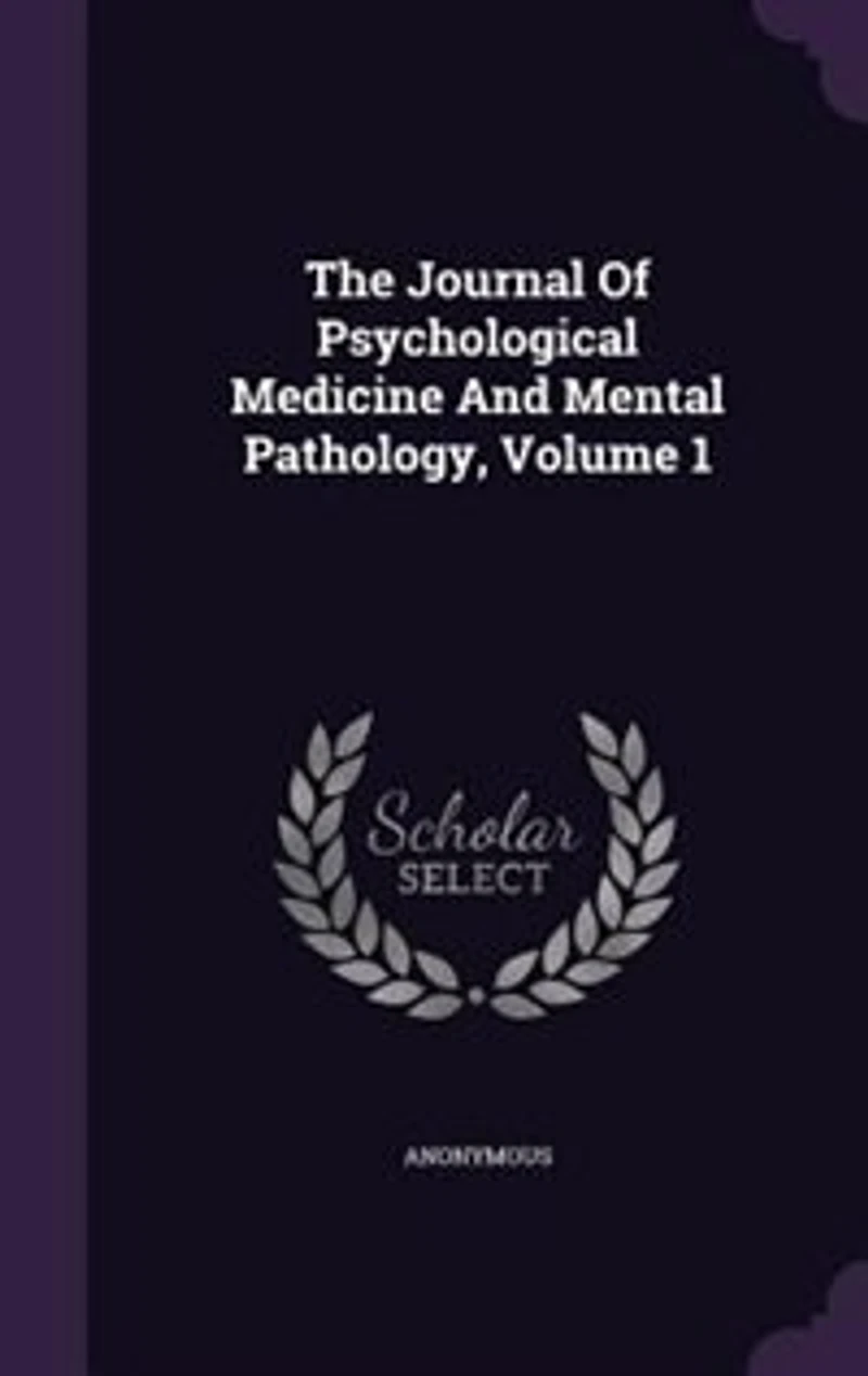 The Journal Of Psychological Medicine And Mental Pathology, Volume 1