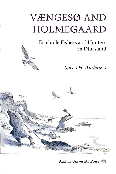 Vængesø and Holmegaard: Ertebølle Fishers and Hunters on Djursland