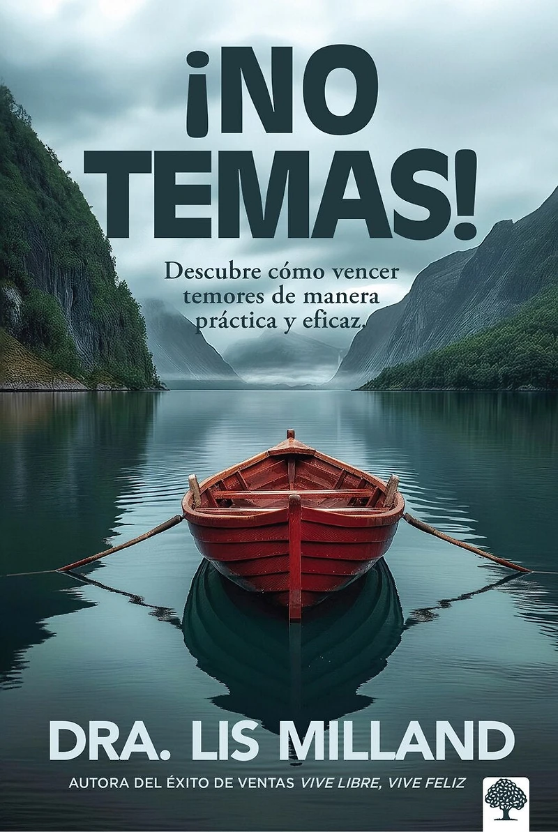 ¡No temas!: Descubre cómo vencer temores de manera práctica y eficaz / Fear Not: Discover How to Overcome
