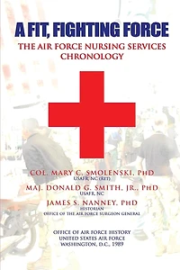 A Fit, Fighting Force: The Air Force Nursing Services Chronology