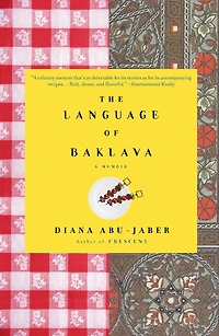 The Language of Baklava: A Memoir with Recipes
