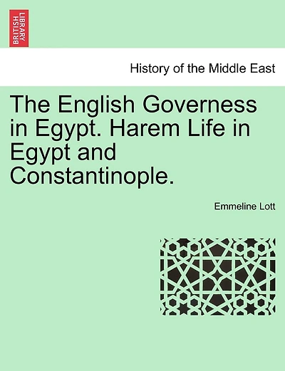 The English Governess In Egypt. Harem Life In Egypt And Constantinople.
