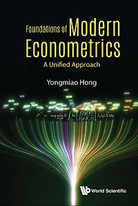 Foundations Of Modern Econometrics: A Unified Approach
