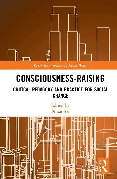 Consciousness-Raising: Critical Pedagogy and Practice for Social Change