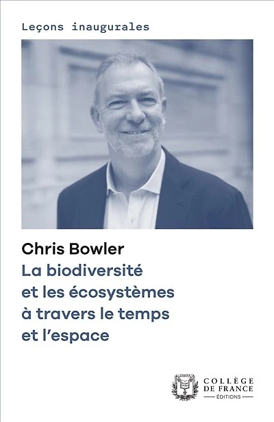 La biodiversité et les écosystèmes à travers le temps l’espace: Leçon inaugurale prononcée jeudi 4 février 2021
