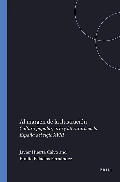 Al margen de la ilustración: Cultura popular, arte y literatura en la España del siglo XVIII