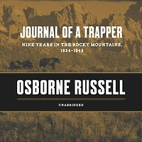 Journal of a Trapper: Nine Years the Rocky Mountains, 1834–1843