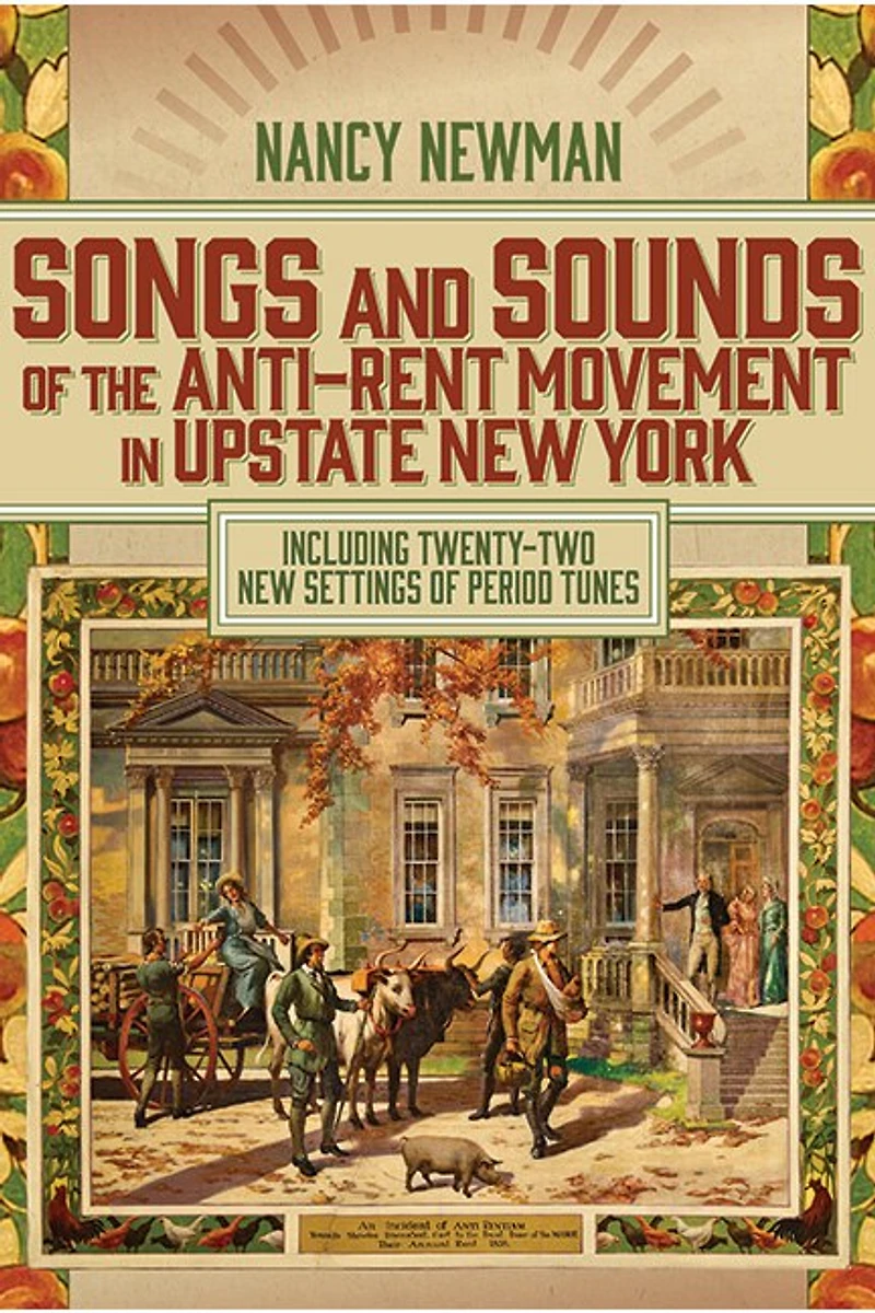 Songs and Sounds of the Anti-Rent Movement Upstate New York: Including Twenty-Two Settings Period Tunes