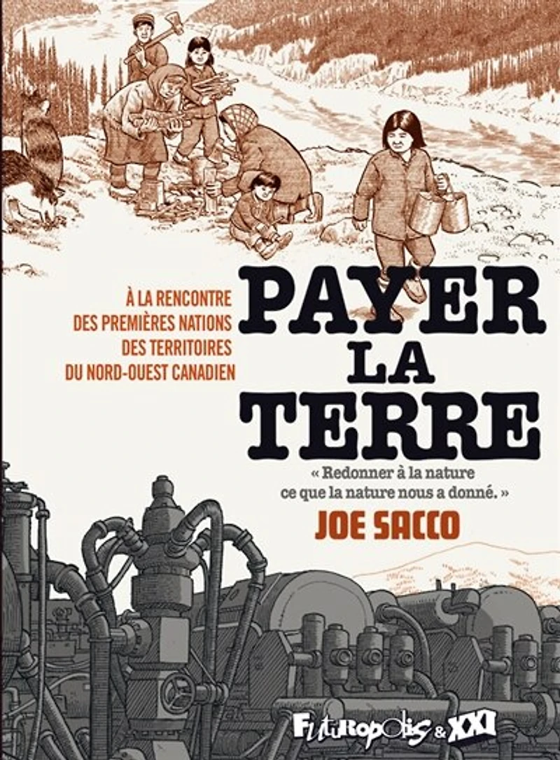 Payer la terre: à la rencontre des premières nations des territoires du Nord-Ouest canadien