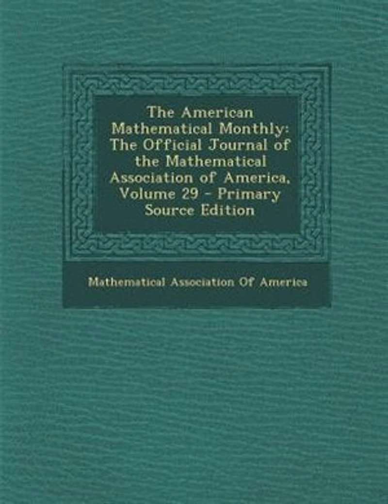 the American Mathematical Monthly: Official Journal of Association America, Volume 29 - Primary Source Edition