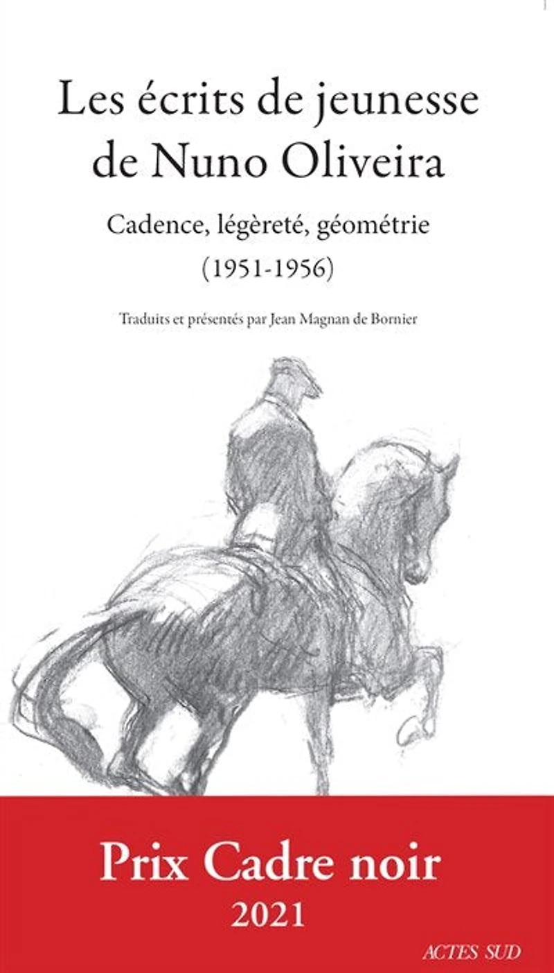 Les écrits de jeunesse Nuno Oliveira : cadence, légèreté, géométrie (1951-1956): (1951-1956)