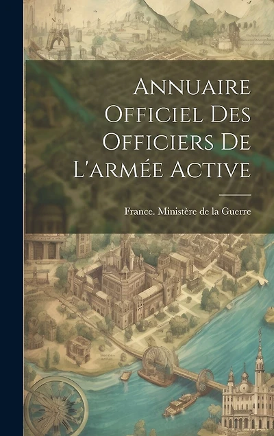 Annuaire Officiel Des Officiers De L'armée Active