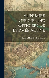 Annuaire Officiel Des Officiers De L'armée Active