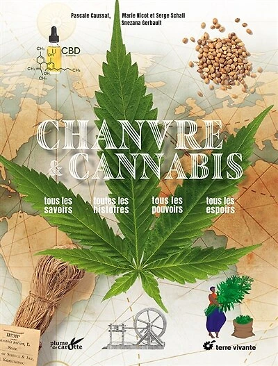 Chanvre & cannabis: tous les savoirs, toutes les histoires, tous les pouvoirs, tous les espoirs