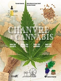 Chanvre & cannabis: tous les savoirs, toutes les histoires, tous les pouvoirs, tous les espoirs