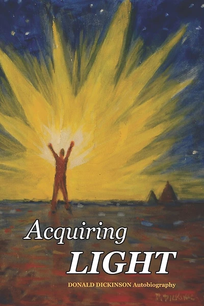 Acquiring Light: Autobiography of Donald Dickinson