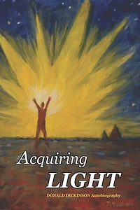 Acquiring Light: Autobiography of Donald Dickinson