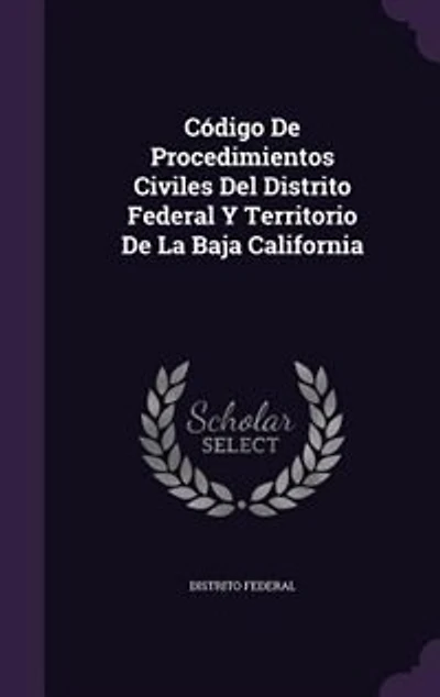 Código De Procedimientos Civiles Del Distrito Federal Y Territorio De La Baja California