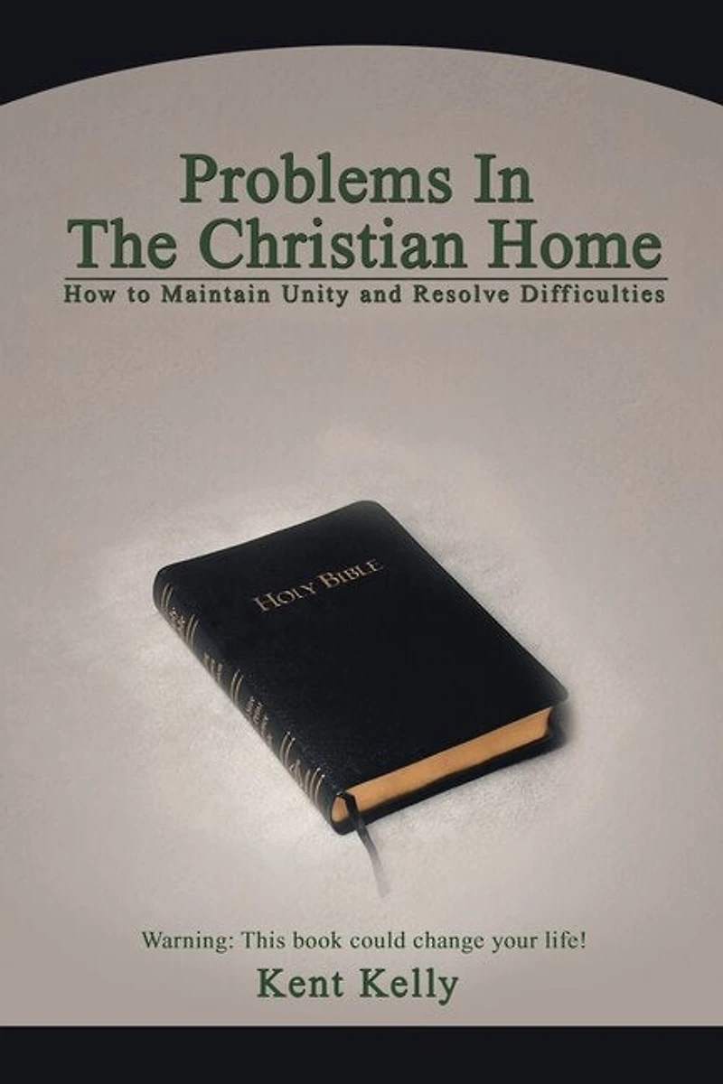 Problems The Christian Home: How to Maintain Unity and Resolve Difficulties