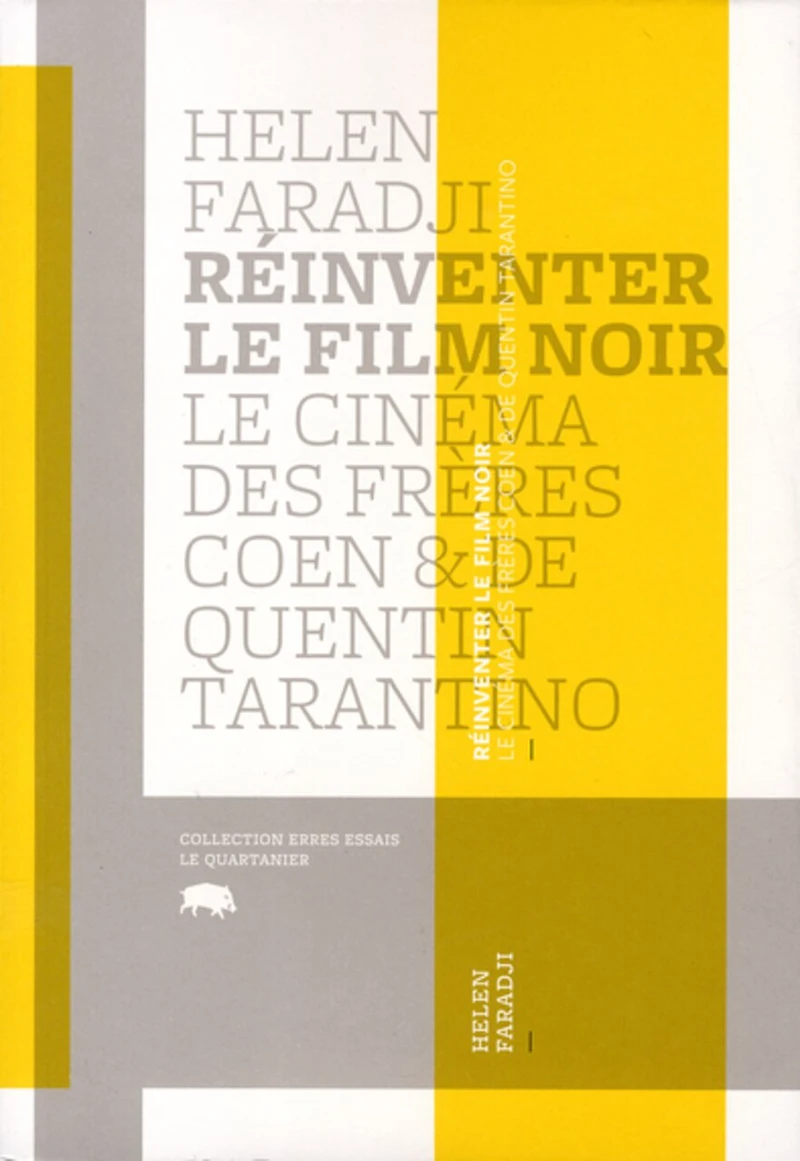 Réinventer le film noir: le cinéma des frères Coen & de Quentin Tarantino
