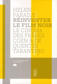 Réinventer le film noir: le cinéma des frères Coen & de Quentin Tarantino