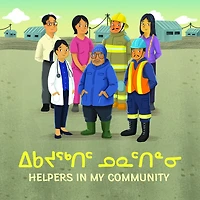 Helpers in My Community: Bilingual Inuktitut and English Edition