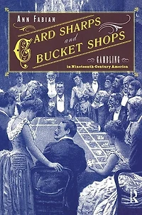 Card Sharps and Bucket Shops: Gambling Nineteenth-Century America