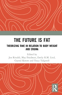 The Future Is Fat: Theorizing Time Relation to Body Weight and Stigma