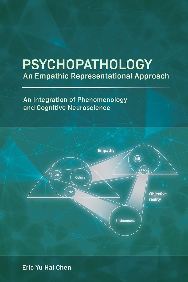 Psychopathology: An Empathic Representational Approach; Integration of Phenomenology and Cognitive Neuroscience