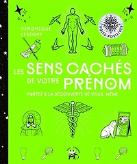 Les sens cachés de votre prénom : partez à la découverte vous-même: vous-même