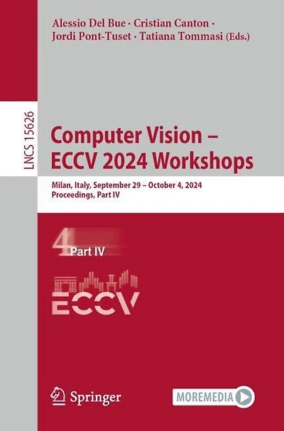 Computer Vision - ECCV 2024 Workshops: Milan, Italy, September 29-October 4, 2024, Proceedings