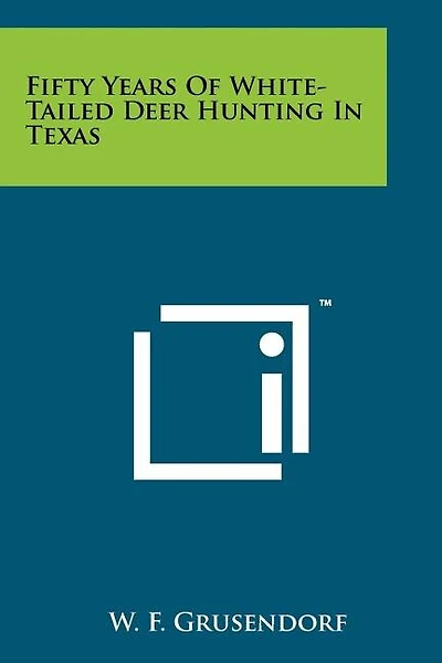 Fifty Years Of White-Tailed Deer Hunting In Texas