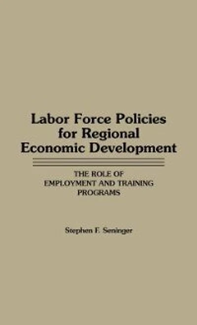 Labor Force Policies for Regional Economic Development: The Role of Employment and Training Programs