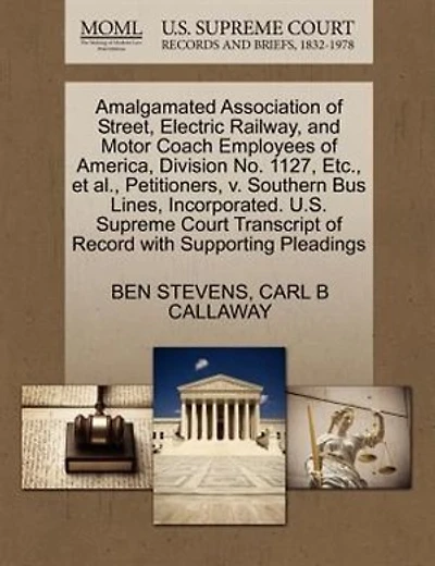 Amalgamated Association Of Street, Electric Railway, And Motor Coach Employees Of America, Division No. 1127, Etc., Et Al., Petitioners, V. Southern Bus Lines, Incorporated. U.s. Supreme Court Transcript Of Record With Supporting Pleadings