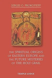The Spiritual Origins of Eastern Europe and the Future Mysteries of the Holy Grail