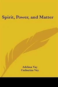 Spirit, Power, And Matter