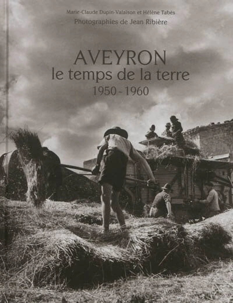 Aveyron, le temps de la terre : 1950-1960: 1950-1960