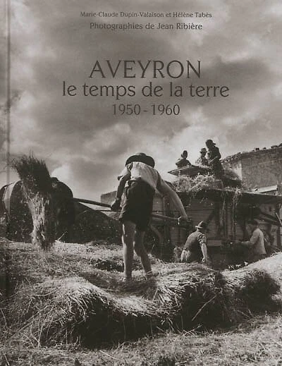 Aveyron, le temps de la terre : 1950-1960: 1950-1960