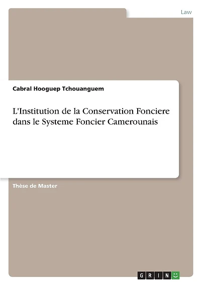 L'Institution de la Conservation Fonciere dans le Systeme Foncier Camerounais