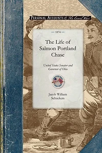 The Life And Public Services Of Salmon Portland Chase