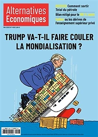 Alternatives économiques, n°458. Trump va-t-il faire couler la mondialisation ?