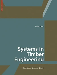 Systems in Timber Engineering: Loadbearing Structures and Component Layers