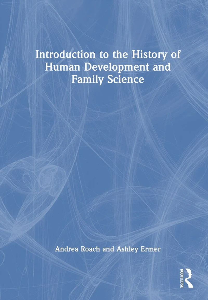 An Introduction to the History of Human Development and Family Science
